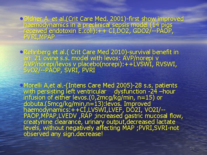  • Oldner A. et al. (Crit Care Med. 2001)-first show improved haemodynamics in