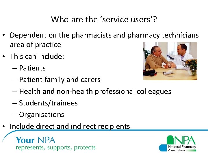 Who are the ‘service users’? • Dependent on the pharmacists and pharmacy technicians area