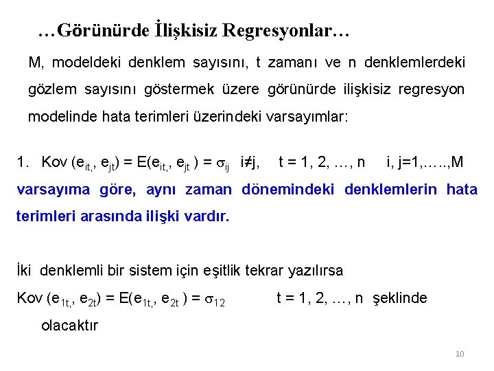 …Görünürde İlişkisiz Regresyonlar… M, modeldeki denklem sayısını, t zamanı ve n denklemlerdeki gözlem sayısını