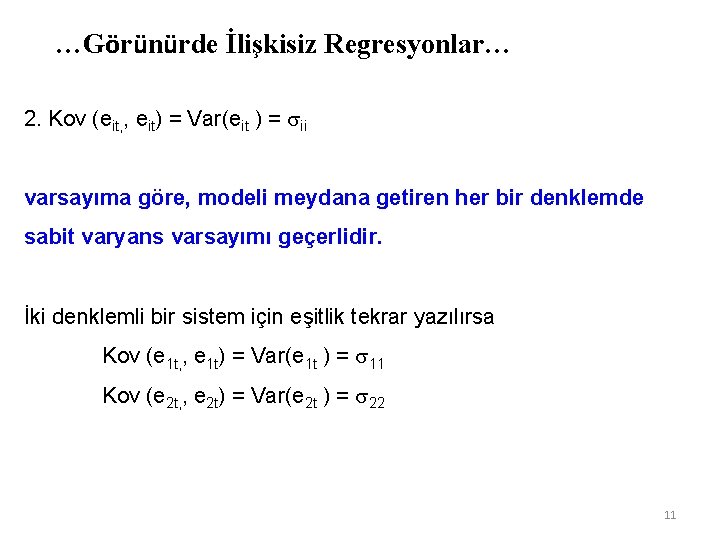 …Görünürde İlişkisiz Regresyonlar… 2. Kov (eit, , eit) = Var(eit ) = ii varsayıma