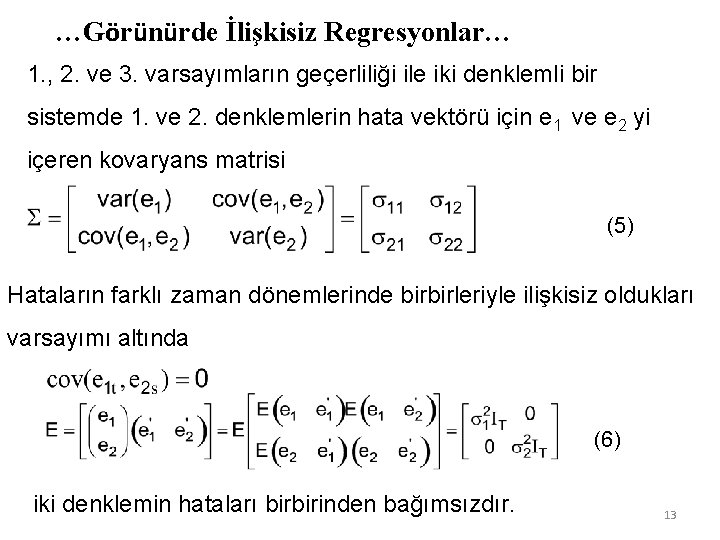 …Görünürde İlişkisiz Regresyonlar… 1. , 2. ve 3. varsayımların geçerliliği ile iki denklemli bir