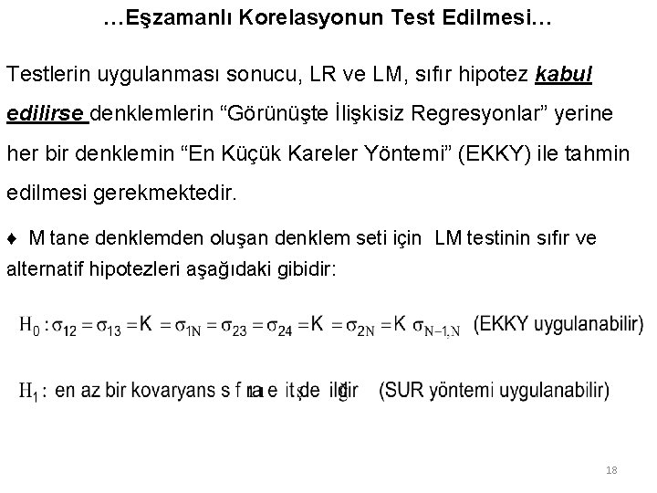 …Eşzamanlı Korelasyonun Test Edilmesi… Testlerin uygulanması sonucu, LR ve LM, sıfır hipotez kabul edilirse