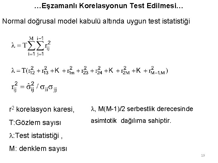 …Eşzamanlı Korelasyonun Test Edilmesi… Normal doğrusal model kabulü altında uygun test istatistiği r 2