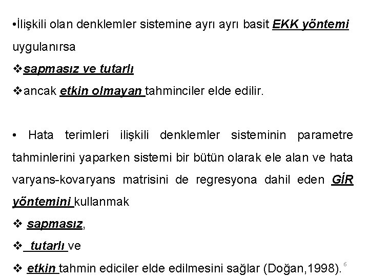  • İlişkili olan denklemler sistemine ayrı basit EKK yöntemi uygulanırsa vsapmasız ve tutarlı