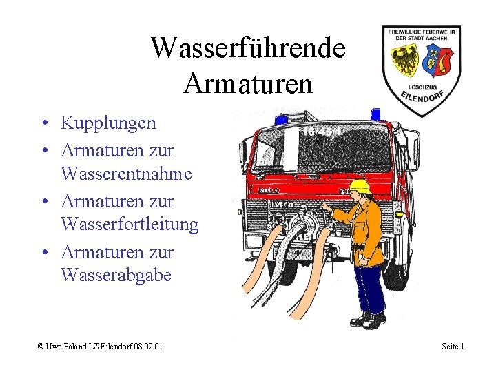 Wasserführende Armaturen • Kupplungen • Armaturen zur Wasserentnahme • Armaturen zur Wasserfortleitung • Armaturen