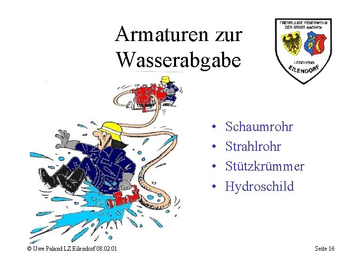 Armaturen zur Wasserabgabe • • © Uwe Paland LZ Eilendorf 08. 02. 01 Schaumrohr