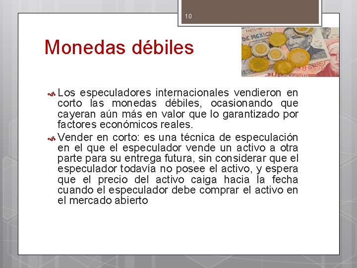 10 Monedas débiles Los especuladores internacionales vendieron en corto las monedas débiles, ocasionando que