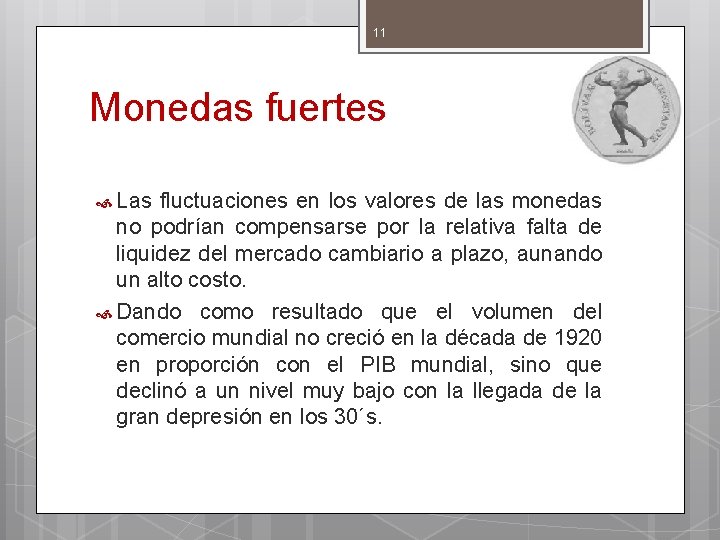 11 Monedas fuertes Las fluctuaciones en los valores de las monedas no podrían compensarse