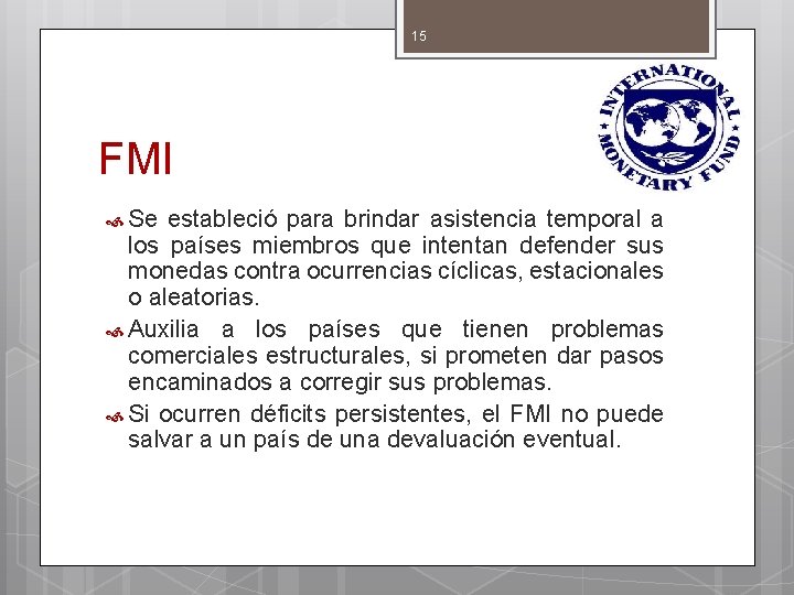 15 FMI Se estableció para brindar asistencia temporal a los países miembros que intentan