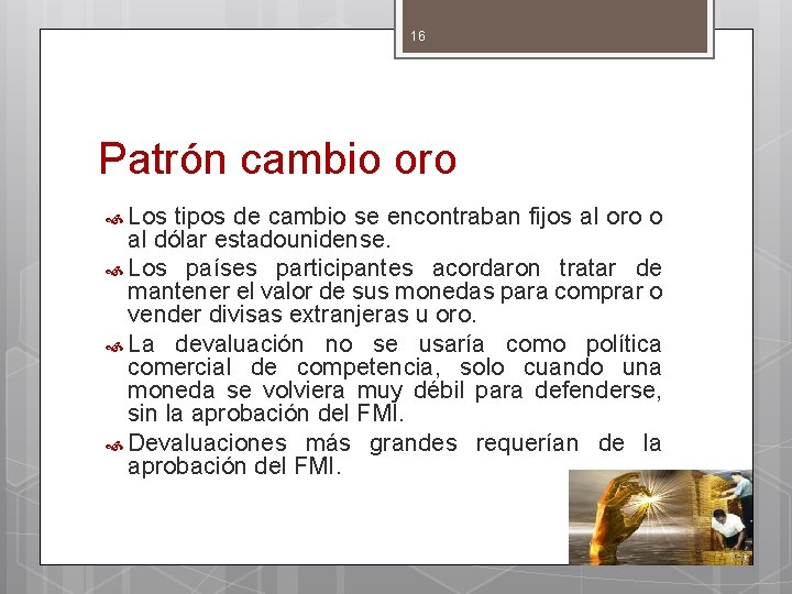 16 Patrón cambio oro Los tipos de cambio se encontraban fijos al oro o