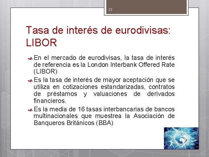 22 Tasa de interés de eurodivisas: LIBOR En el mercado de eurodivisas, la tasa
