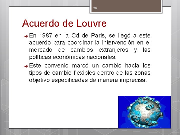 26 Acuerdo de Louvre En 1987 en la Cd de Paris, se llegó a