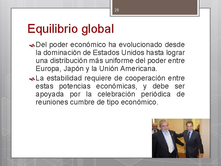 29 Equilibrio global Del poder económico ha evolucionado desde la dominación de Estados Unidos