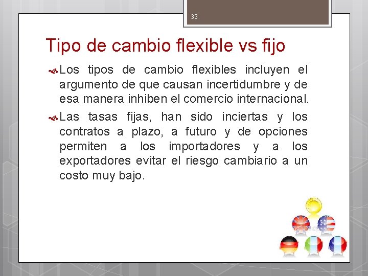 33 Tipo de cambio flexible vs fijo Los tipos de cambio flexibles incluyen el