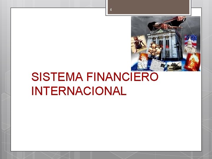 4 SISTEMA FINANCIERO INTERNACIONAL 