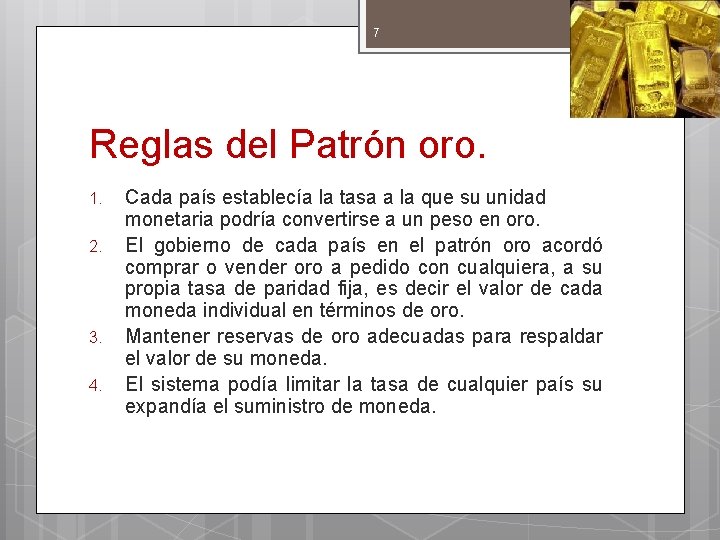 7 Reglas del Patrón oro. 1. 2. 3. 4. Cada país establecía la tasa