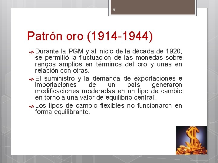 9 Patrón oro (1914 -1944) Durante la PGM y al inicio de la década