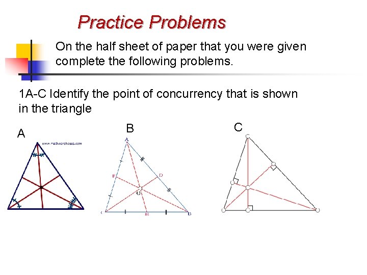 Practice Problems On the half sheet of paper that you were given complete the