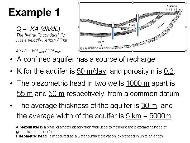 Example 1 Q = KA (dh/d. L) The hydraulic conductivity K is a velocity,