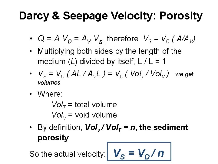 Darcy & Seepage Velocity: Porosity • Q = A VD = AV Vs ,