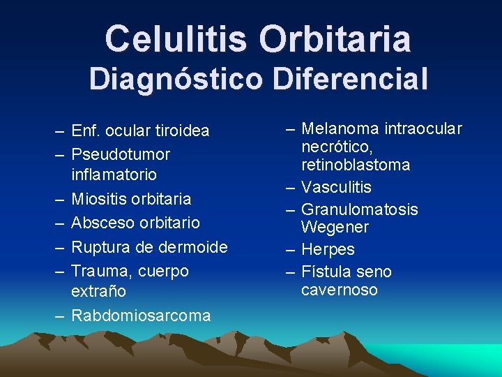 Celulitis Orbitaria Diagnóstico Diferencial – Enf. ocular tiroidea – Pseudotumor inflamatorio – Miositis orbitaria Celulitis Orbitaria Diagnóstico Diferencial – Enf. ocular tiroidea – Pseudotumor inflamatorio – Miositis orbitaria