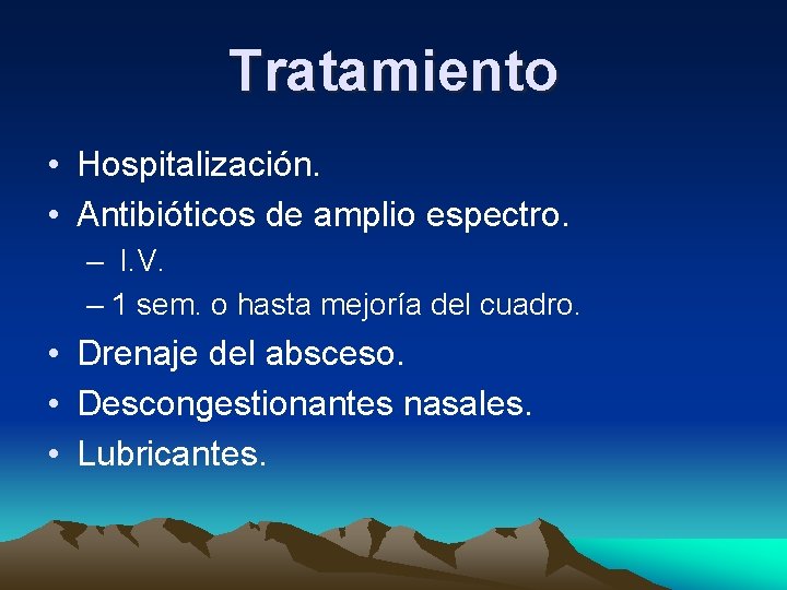 Tratamiento • Hospitalización. • Antibióticos de amplio espectro. – I. V. – 1 sem. Tratamiento • Hospitalización. • Antibióticos de amplio espectro. – I. V. – 1 sem.