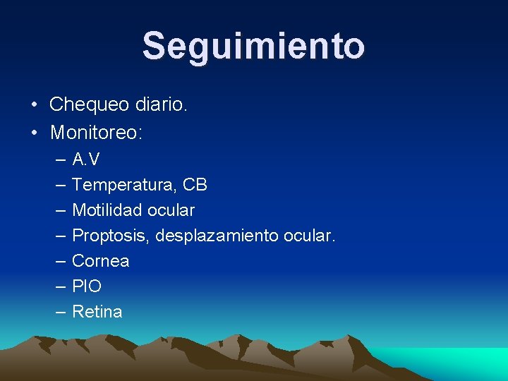Seguimiento • Chequeo diario. • Monitoreo: – – – – A. V Temperatura, CB Seguimiento • Chequeo diario. • Monitoreo: – – – – A. V Temperatura, CB
