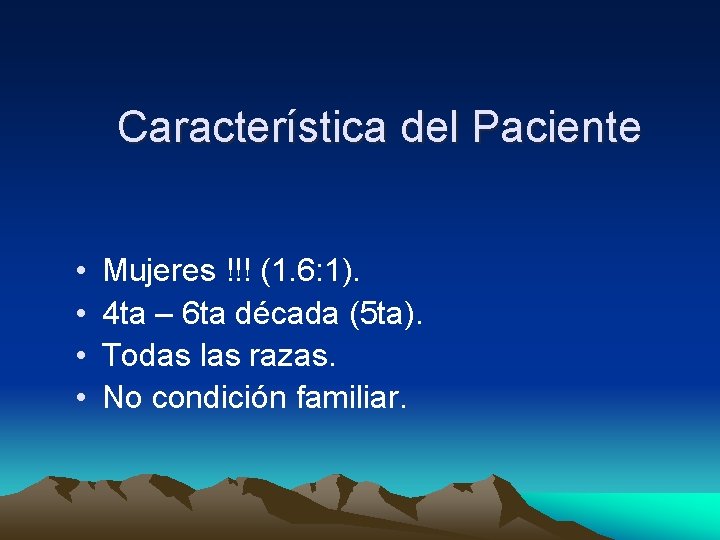 Característica del Paciente • • Mujeres !!! (1. 6: 1). 4 ta – 6 Característica del Paciente • • Mujeres !!! (1. 6: 1). 4 ta – 6