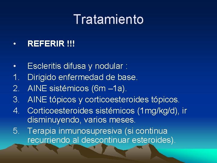 Tratamiento • • 1. 2. 3. 4. REFERIR !!! Escleritis difusa y nodular : Tratamiento • • 1. 2. 3. 4. REFERIR !!! Escleritis difusa y nodular :