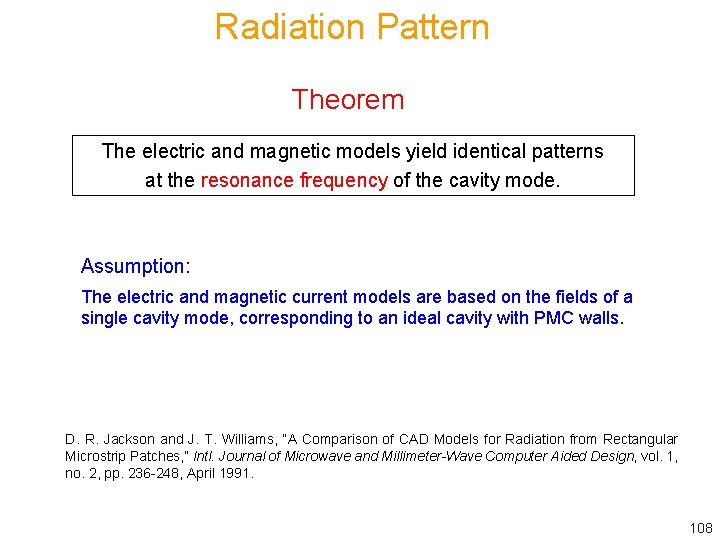 Radiation Pattern Theorem The electric and magnetic models yield identical patterns at the resonance