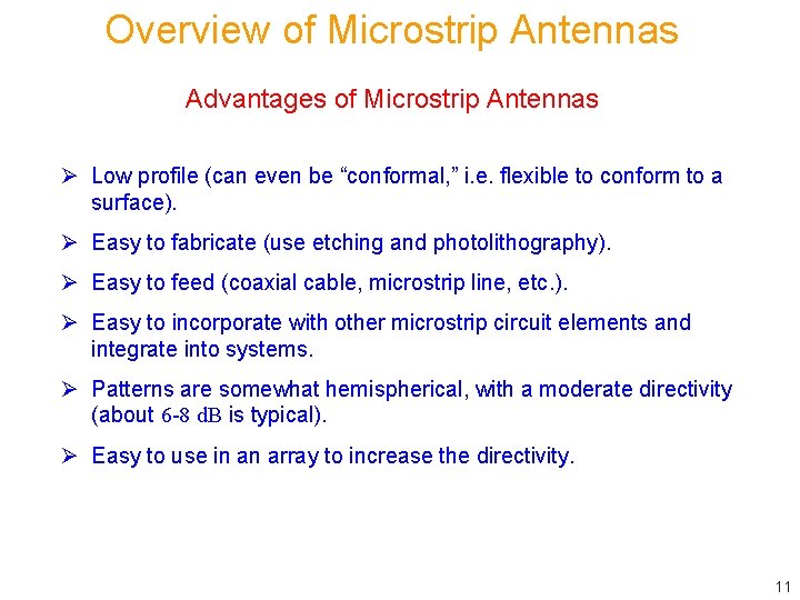 Overview of Microstrip Antennas Advantages of Microstrip Antennas Ø Low profile (can even be