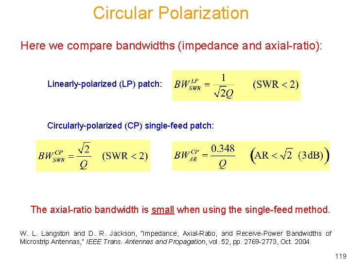 Circular Polarization Here we compare bandwidths (impedance and axial-ratio): Linearly-polarized (LP) patch: Circularly-polarized (CP)