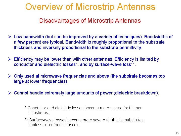 Overview of Microstrip Antennas Disadvantages of Microstrip Antennas Ø Low bandwidth (but can be