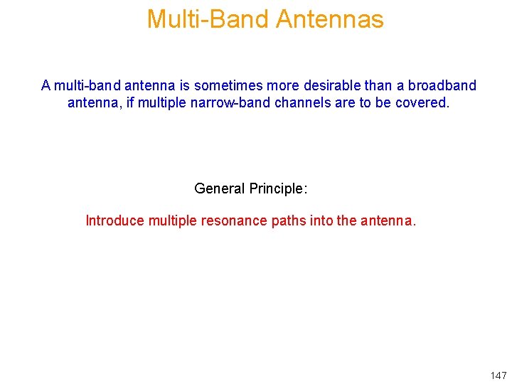 Multi-Band Antennas A multi-band antenna is sometimes more desirable than a broadband antenna, if
