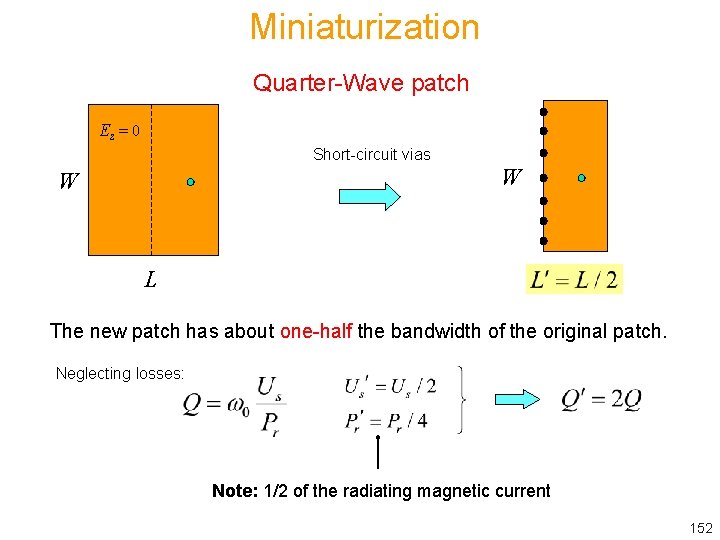 Miniaturization Quarter-Wave patch Ez = 0 Short-circuit vias W W L The new patch
