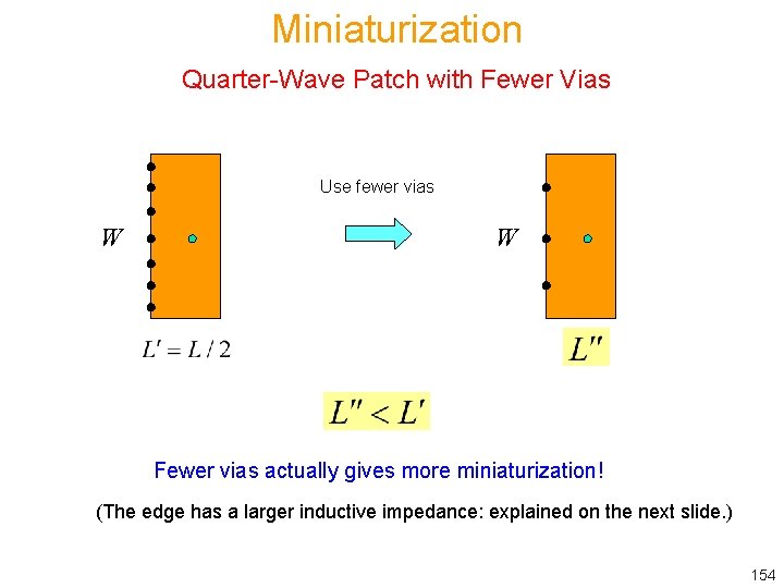 Miniaturization Quarter-Wave Patch with Fewer Vias Use fewer vias W W Fewer vias actually