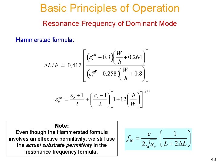 Basic Principles of Operation Resonance Frequency of Dominant Mode Hammerstad formula: Note: Even though