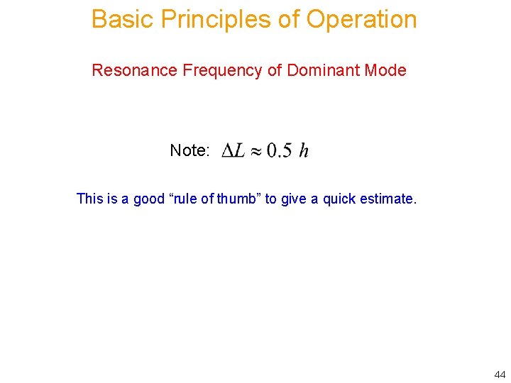 Basic Principles of Operation Resonance Frequency of Dominant Mode Note: This is a good