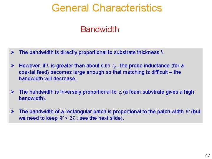 General Characteristics Bandwidth Ø The bandwidth is directly proportional to substrate thickness h. Ø