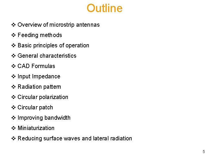 Outline v Overview of microstrip antennas v Feeding methods v Basic principles of operation