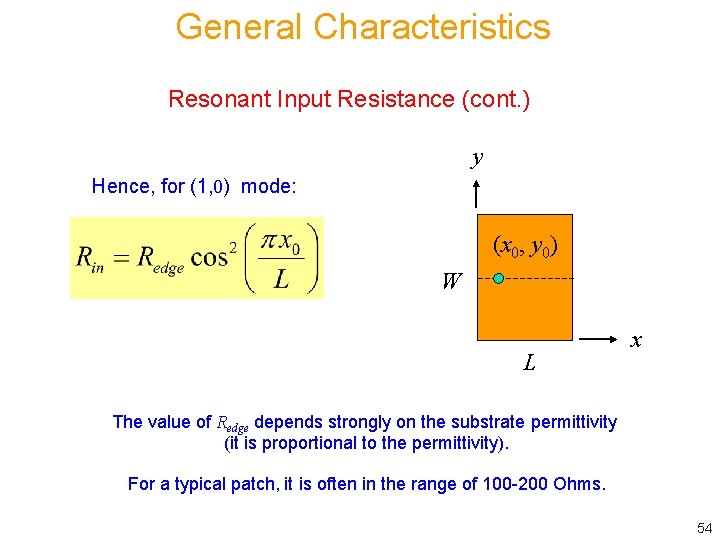 General Characteristics Resonant Input Resistance (cont. ) y Hence, for (1, 0) mode: (x