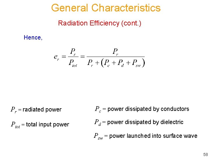 General Characteristics Radiation Efficiency (cont. ) Hence, Pr = radiated power Pc = power