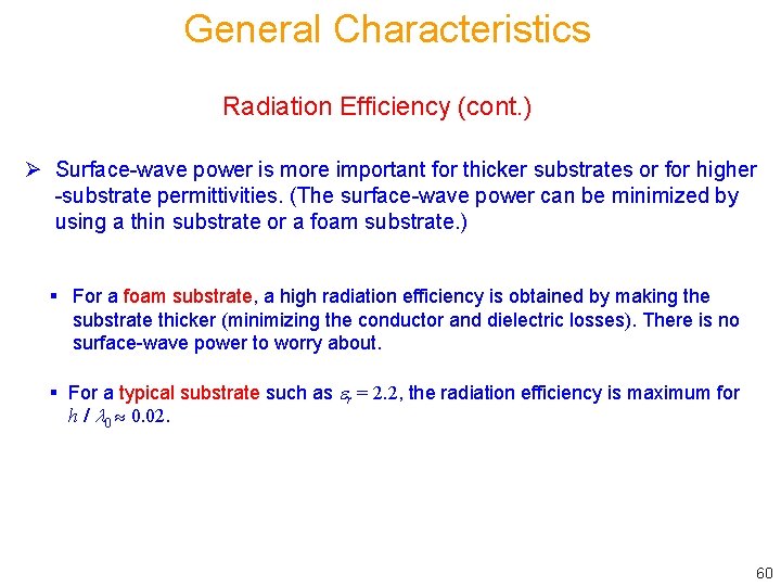 General Characteristics Radiation Efficiency (cont. ) Ø Surface-wave power is more important for thicker