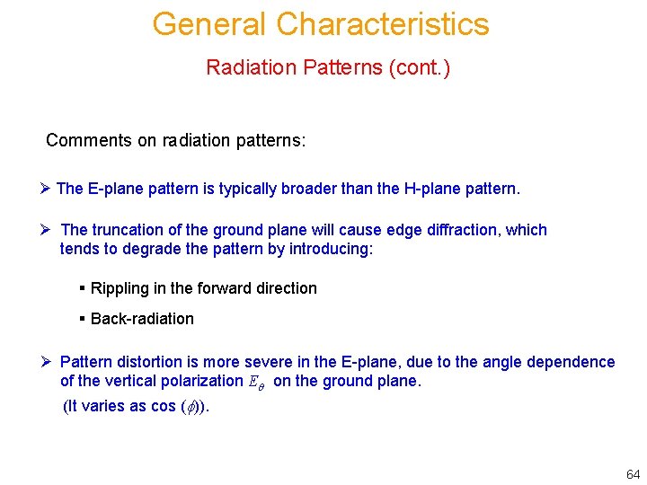 General Characteristics Radiation Patterns (cont. ) Comments on radiation patterns: Ø The E-plane pattern