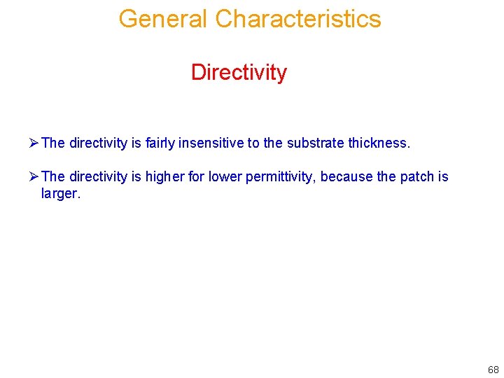 General Characteristics Directivity Ø The directivity is fairly insensitive to the substrate thickness. Ø