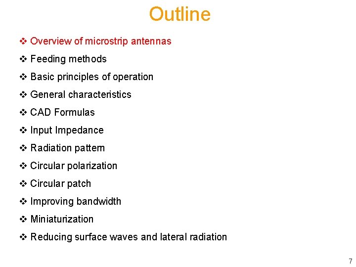 Outline v Overview of microstrip antennas v Feeding methods v Basic principles of operation