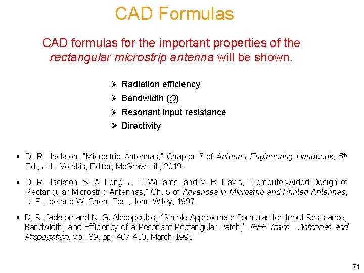 CAD Formulas CAD formulas for the important properties of the rectangular microstrip antenna will