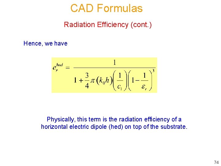 CAD Formulas Radiation Efficiency (cont. ) Hence, we have Physically, this term is the