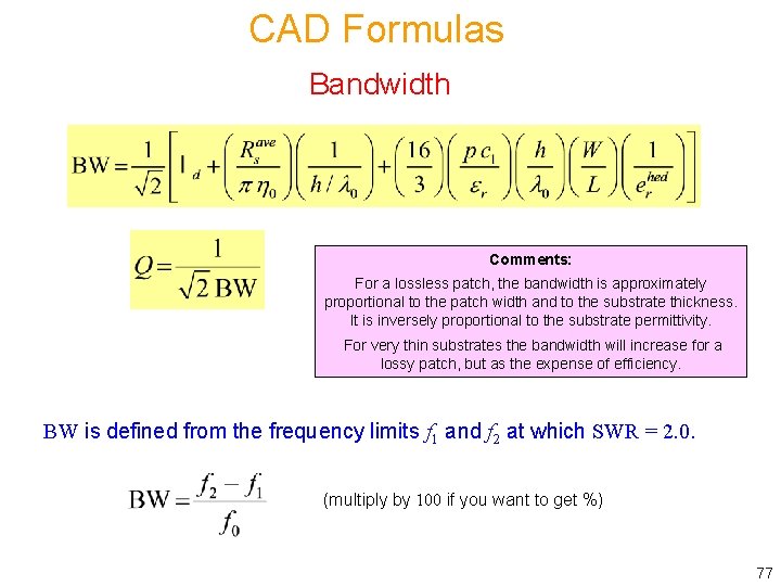 CAD Formulas Bandwidth Comments: For a lossless patch, the bandwidth is approximately proportional to