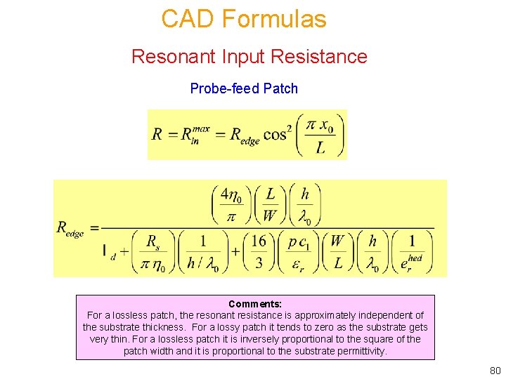 CAD Formulas Resonant Input Resistance Probe-feed Patch Comments: For a lossless patch, the resonant